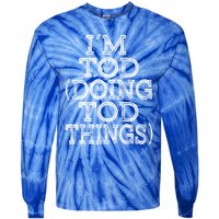 I'm Tod Doing Tod Things Family Reunion First Name Meaningful Gift Tie-Dye Long Sleeve Shirt