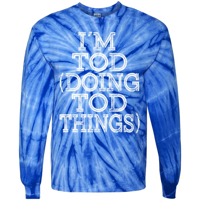 I'm Tod Doing Tod Things Family Reunion First Name Meaningful Gift Tie-Dye Long Sleeve Shirt