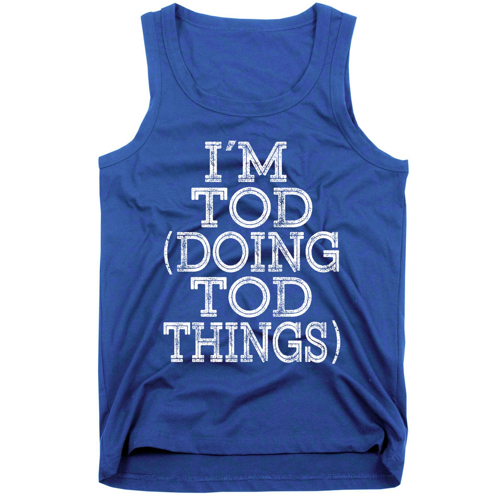 I'm Tod Doing Tod Things Family Reunion First Name Meaningful Gift Tank Top
