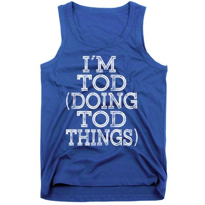 I'm Tod Doing Tod Things Family Reunion First Name Meaningful Gift Tank Top