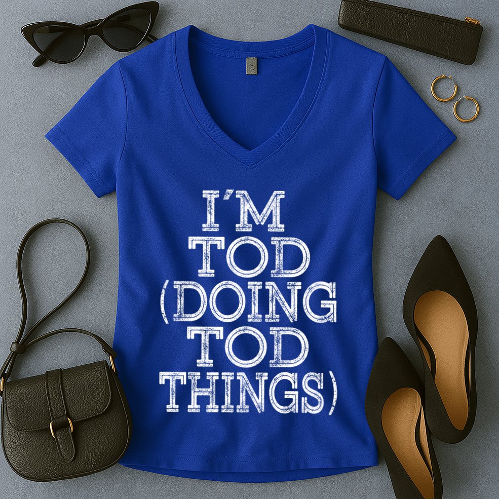 I'm Tod Doing Tod Things Family Reunion First Name Meaningful Gift Women's V-Neck T-Shirt