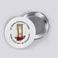 In There Difficult Times Some Cuts May Be Necessary  Button