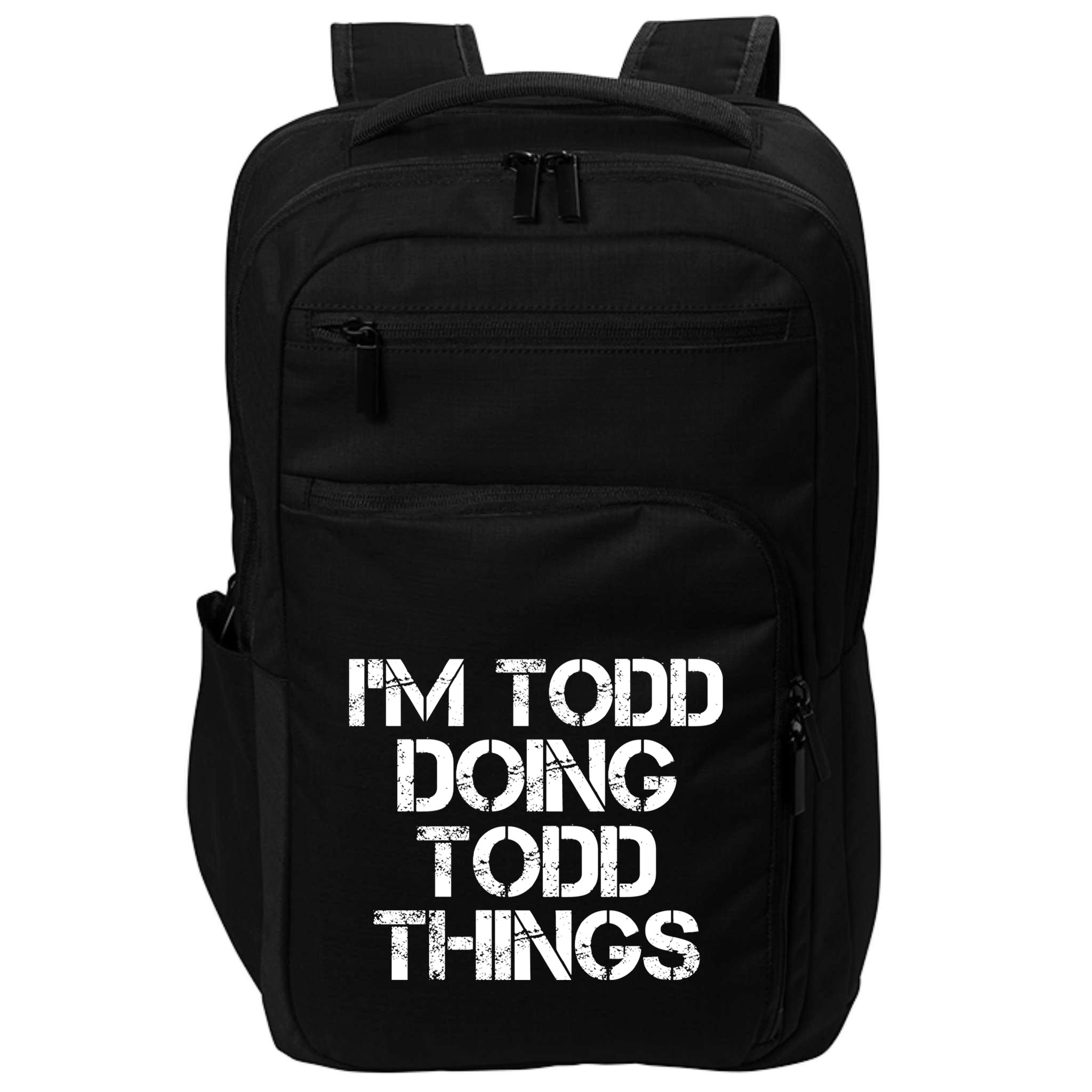 I'm Todd Doing Todd Things Funny Todd Gift Idea Impact Tech Backpack