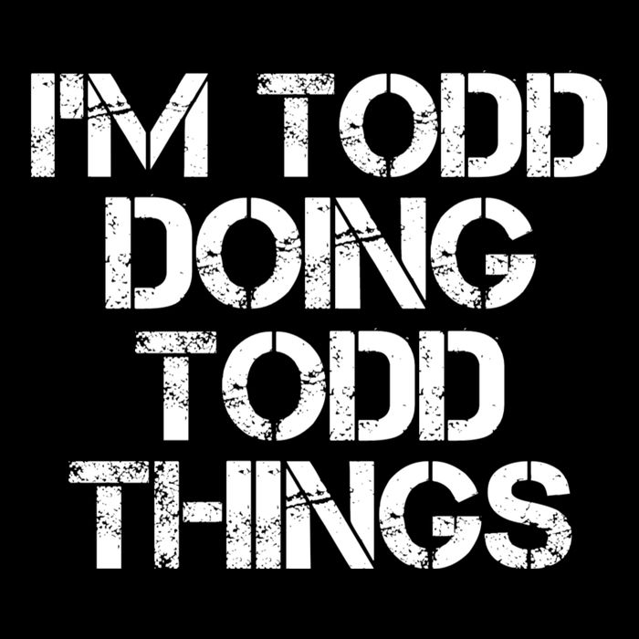 I'm Todd Doing Todd Things Funny Todd Gift Idea Bucket Hat