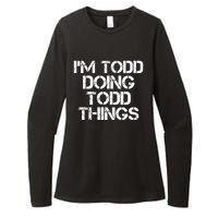 I'm Todd Doing Todd Things Funny Todd Gift Idea Womens CVC Long Sleeve Shirt