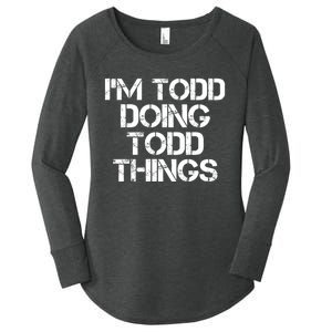 I'm Todd Doing Todd Things Funny Todd Gift Idea Women's Perfect Tri Tunic Long Sleeve Shirt