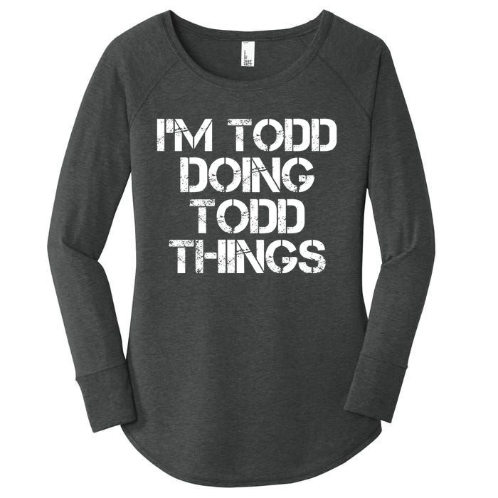 I'm Todd Doing Todd Things Funny Todd Gift Idea Women's Perfect Tri Tunic Long Sleeve Shirt