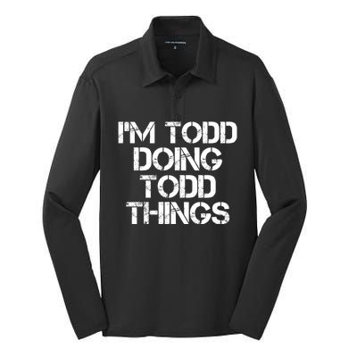 I'm Todd Doing Todd Things Funny Todd Gift Idea Silk Touch Performance Long Sleeve Polo