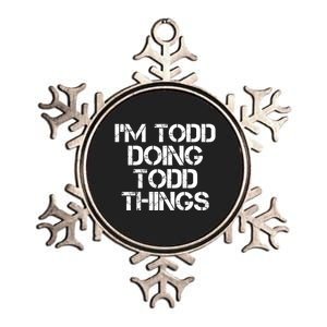 I'm Todd Doing Todd Things Funny Todd Gift Idea Metallic Star Ornament