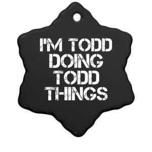 I'm Todd Doing Todd Things Funny Todd Gift Idea Ceramic Star Ornament