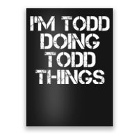 I'm Todd Doing Todd Things Funny Todd Gift Idea Poster