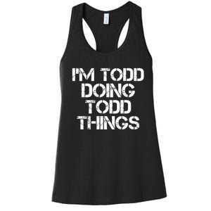 I'm Todd Doing Todd Things Funny Todd Gift Idea Women's Racerback Tank