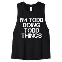 I'm Todd Doing Todd Things Funny Todd Gift Idea Women's Racerback Cropped Tank