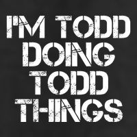 I'm Todd Doing Todd Things Funny Todd Gift Idea Hat
