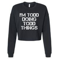 I'm Todd Doing Todd Things Funny Todd Gift Idea Cropped Pullover Crew