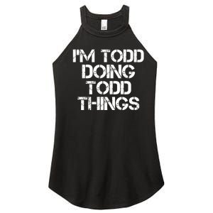 I'm Todd Doing Todd Things Funny Todd Gift Idea Women's Perfect Tri Rocker Tank