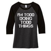 I'm Todd Doing Todd Things Funny Todd Gift Idea Women's Tri-Blend 3/4-Sleeve Raglan Shirt