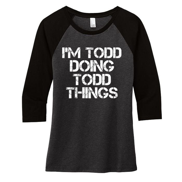 I'm Todd Doing Todd Things Funny Todd Gift Idea Women's Tri-Blend 3/4-Sleeve Raglan Shirt