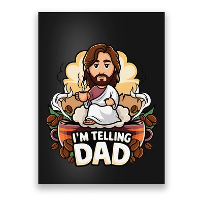 IM Telling Dad Jesus Poster