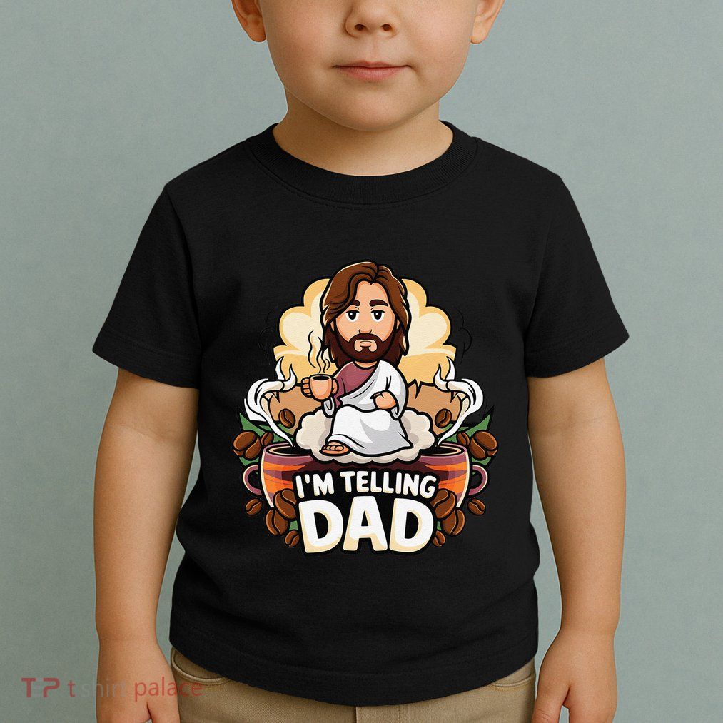 IM Telling Dad Jesus Toddler T-Shirt