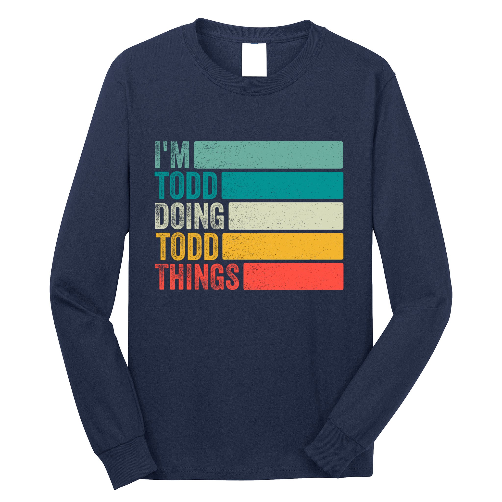 I'm Todd Doing Todd Things Funny Vintage Todd Gift Idea Long Sleeve Shirt