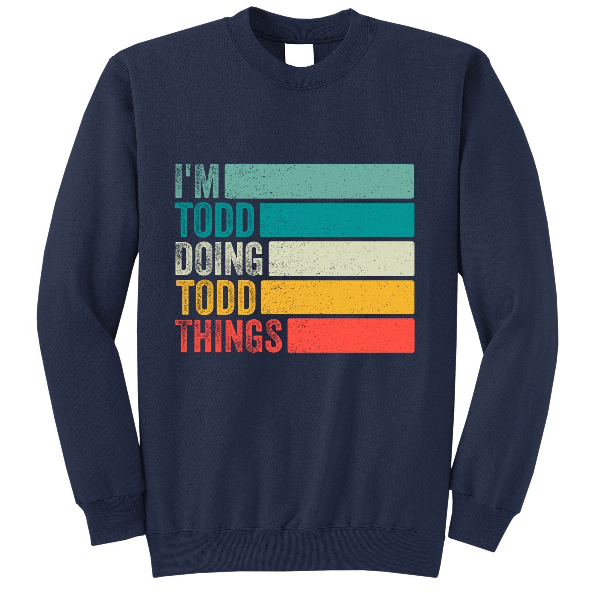 I'm Todd Doing Todd Things Funny Vintage Todd Gift Idea Sweatshirt