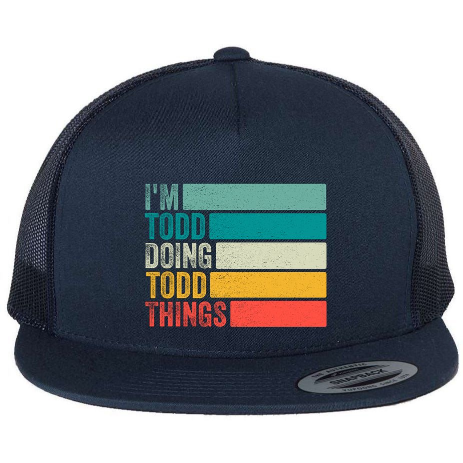 I'm Todd Doing Todd Things Funny Vintage Todd Gift Idea Flat Bill Trucker Hat