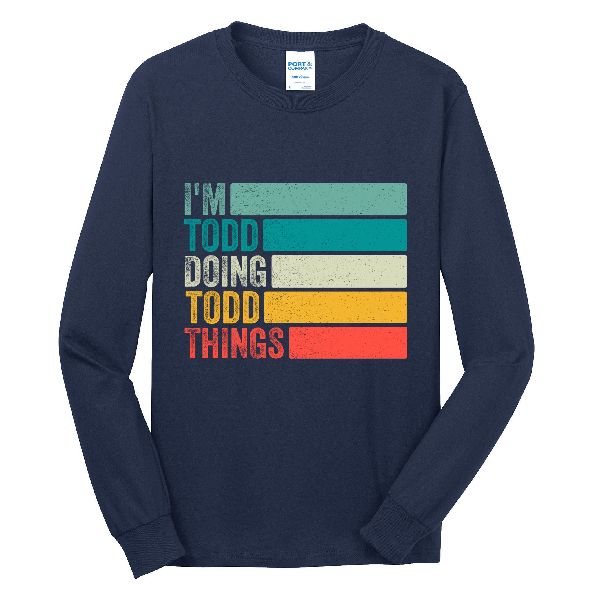 I'm Todd Doing Todd Things Funny Vintage Todd Gift Idea Tall Long Sleeve T-Shirt