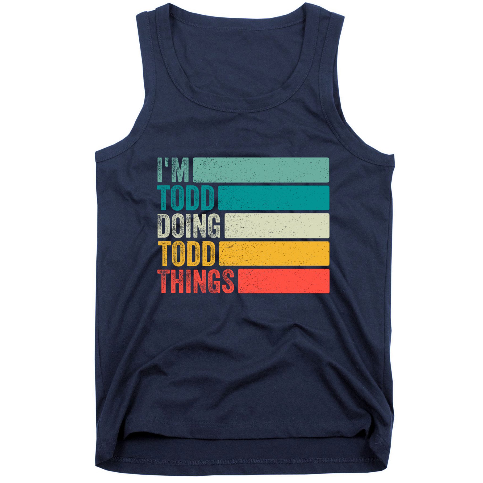 I'm Todd Doing Todd Things Funny Vintage Todd Gift Idea Tank Top