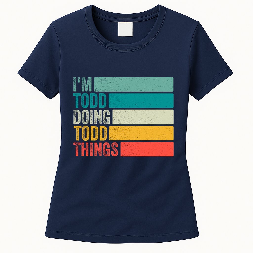 I'm Todd Doing Todd Things Funny Vintage Todd Gift Idea Womens T-Shirt