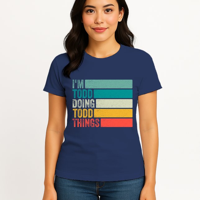 I'm Todd Doing Todd Things Funny Vintage Todd Gift Idea Womens T-Shirt