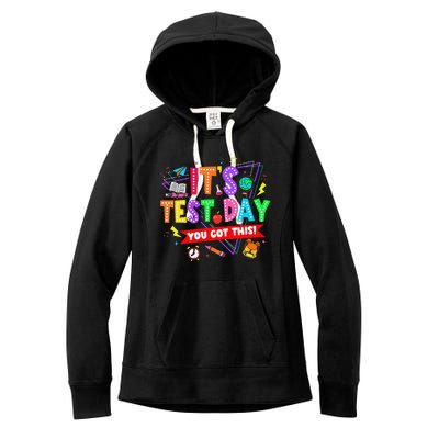 ItS Test Day You Got This Testing Day Teacher Student Women's Fleece Hoodie