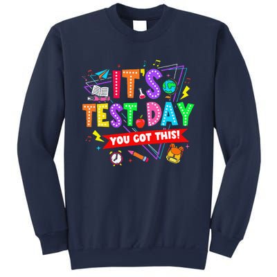 ItS Test Day You Got This Testing Day Teacher Student Sweatshirt