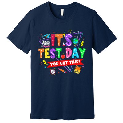 ItS Test Day You Got This Testing Day Teacher Student Premium T-Shirt