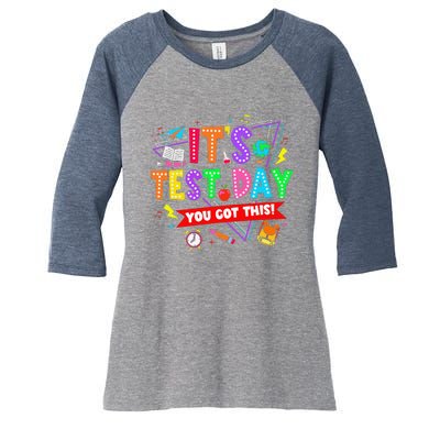 ItS Test Day You Got This Testing Day Teacher Student Women's Tri-Blend 3/4-Sleeve Raglan Shirt