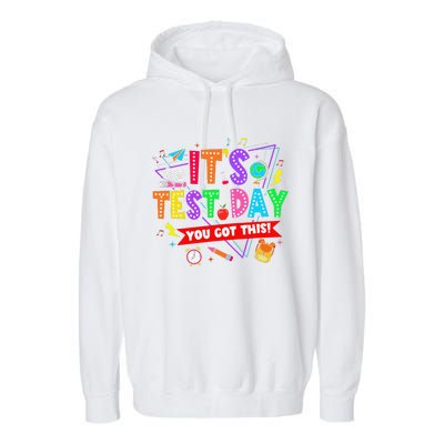 ItS Test Day You Got This Testing Day Teacher Student Garment-Dyed Fleece Hoodie