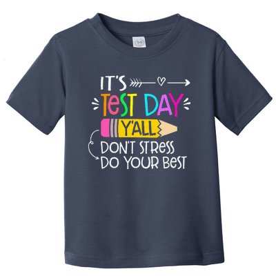 Its Test Day YAll Dont Stress Do Your Best Testing Day 2024 Toddler T-Shirt