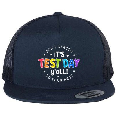 Its Test Day YAll DonT Stress Do Your Best Testing Teacher Flat Bill Trucker Hat