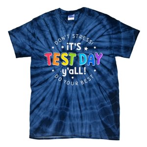 Its Test Day YAll DonT Stress Do Your Best Testing Teacher Tie-Dye T-Shirt