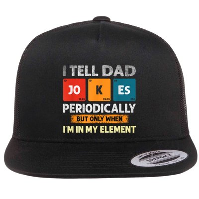 I Tell Dad Jokes Periodically But Only When I’M In My Element Funny Science Shir Flat Bill Trucker Hat