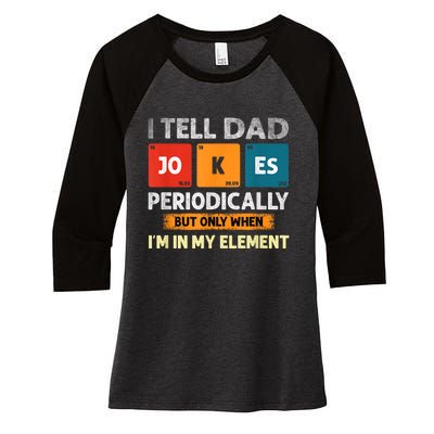 I Tell Dad Jokes Periodically But Only When I’M In My Element Funny Science Shir Women's Tri-Blend 3/4-Sleeve Raglan Shirt