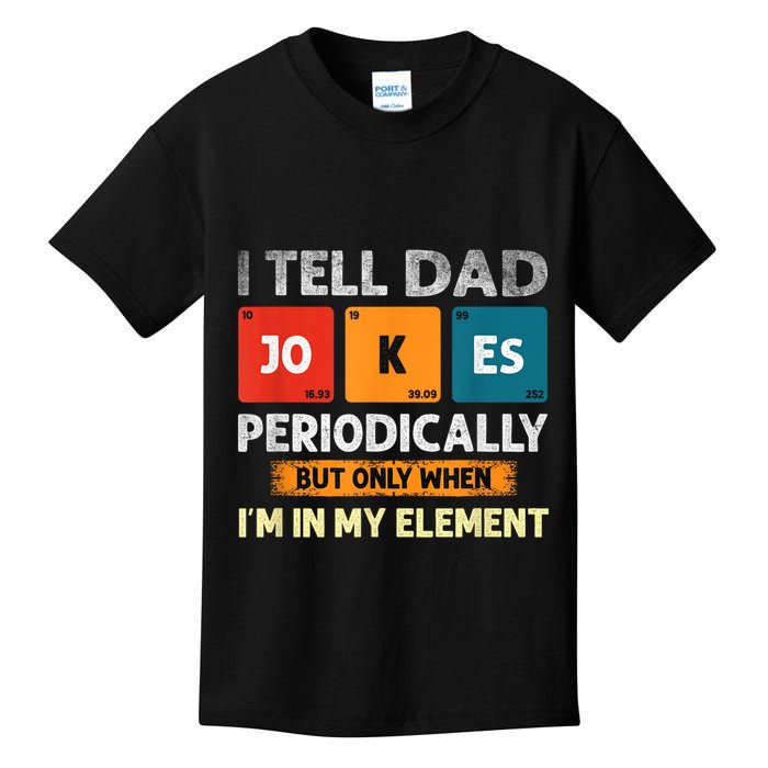 I Tell Dad Jokes Periodically But Only When I’M In My Element Funny Science Shir Kids T-Shirt