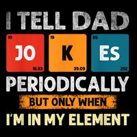 I Tell Dad Jokes Periodically But Only When I’M In My Element Funny Science Shir Kids T-Shirt
