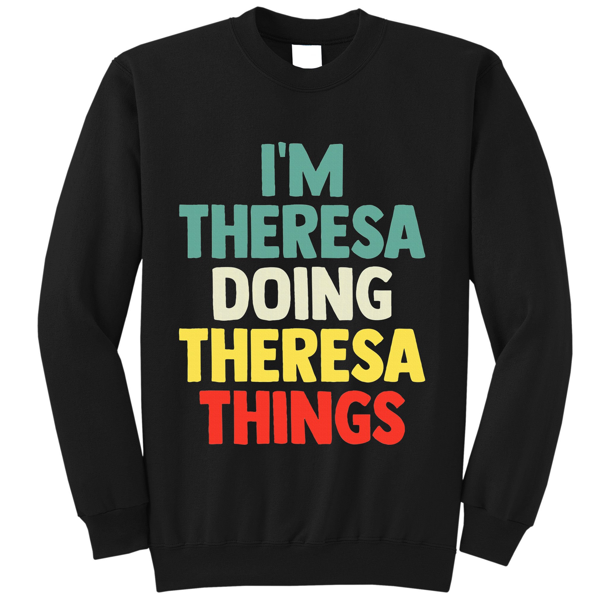 Im Theresa Doing Theresa Things Personalized Name Sweatshirt