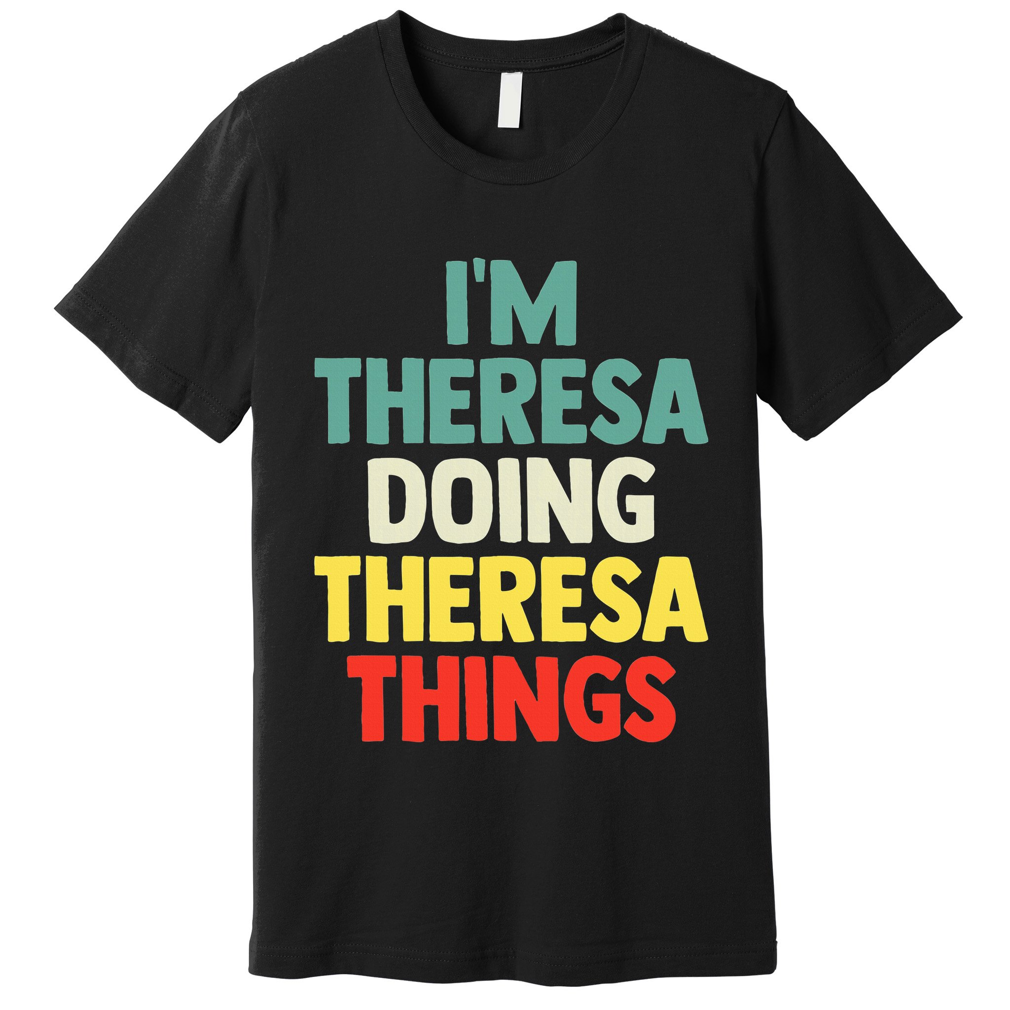 Im Theresa Doing Theresa Things Personalized Name Premium T-Shirt