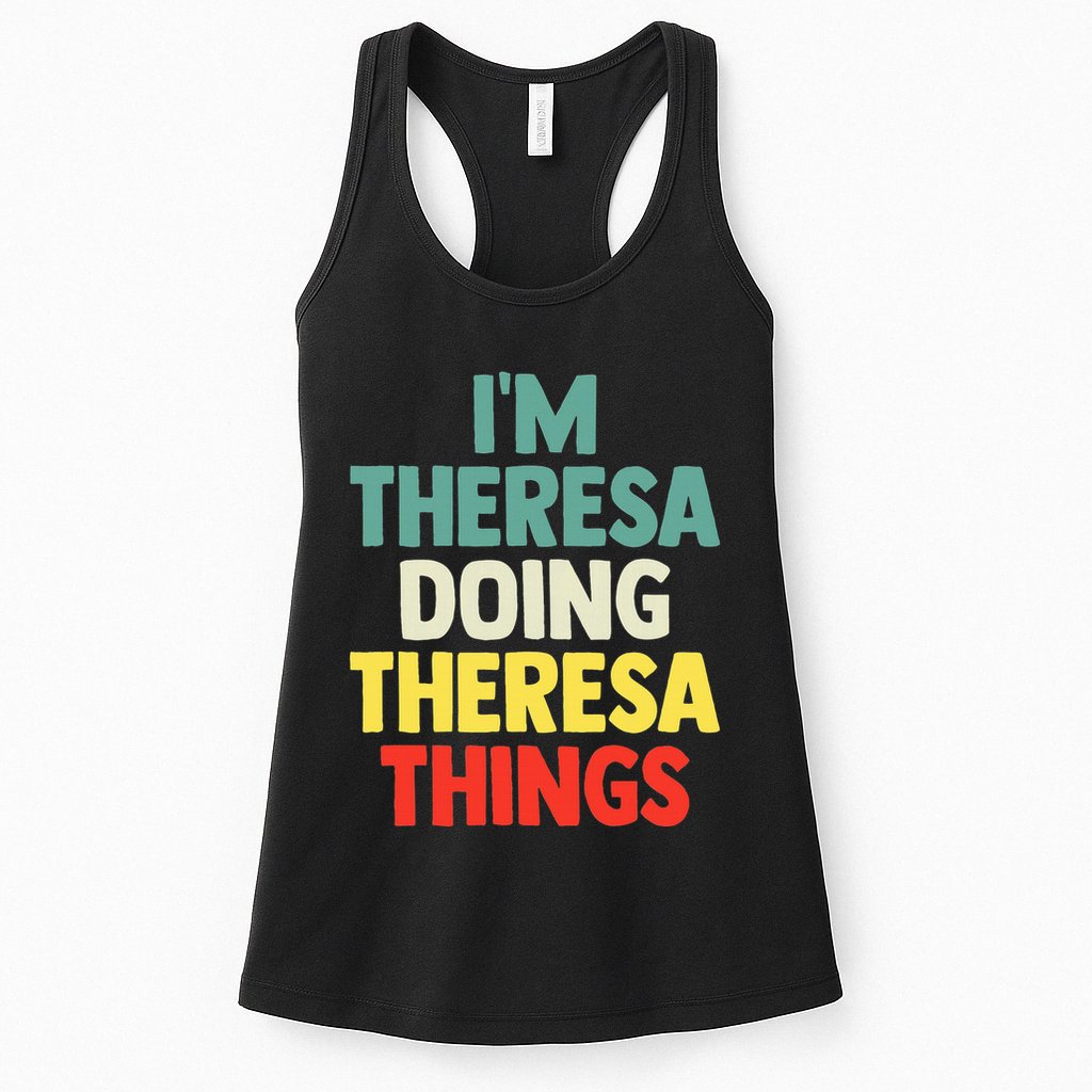 Im Theresa Doing Theresa Things Personalized Name Womens Tank Top