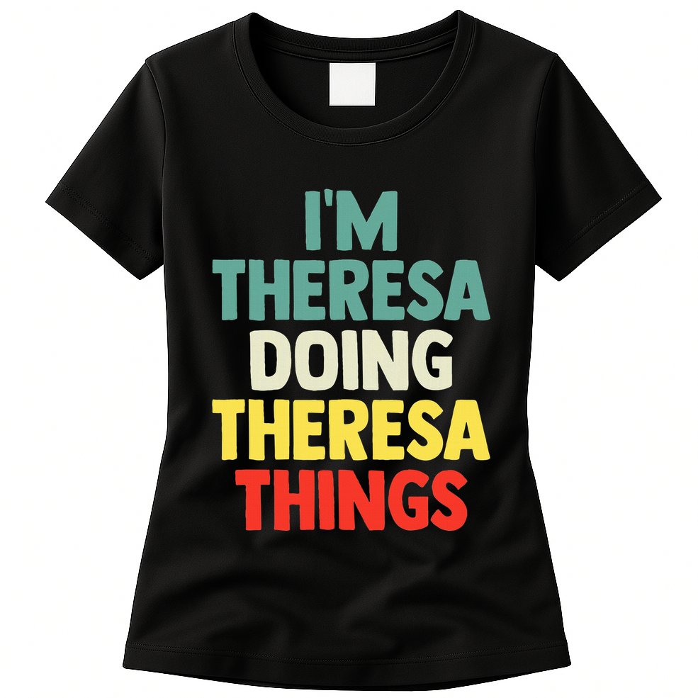 Im Theresa Doing Theresa Things Personalized Name Womens T-Shirt