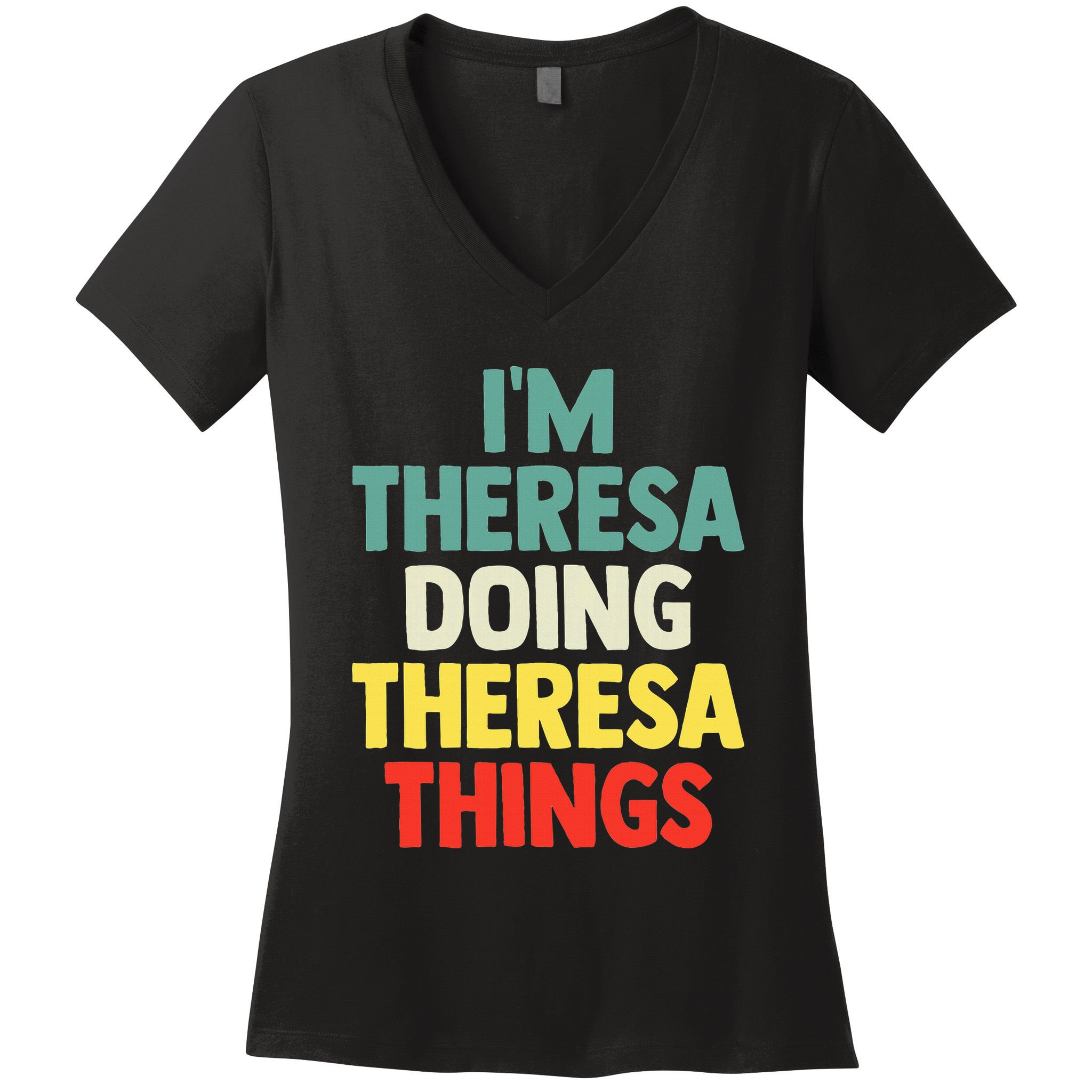 Im Theresa Doing Theresa Things Personalized Name Women's V-Neck T-Shirt