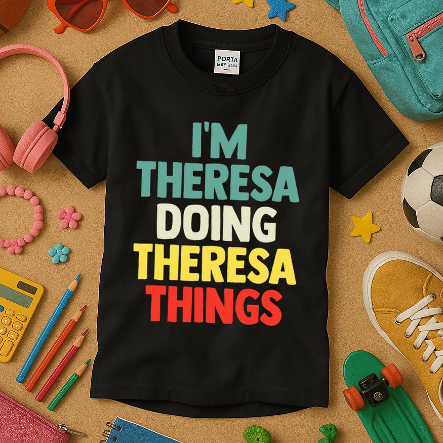 Im Theresa Doing Theresa Things Personalized Name Kids T-Shirt