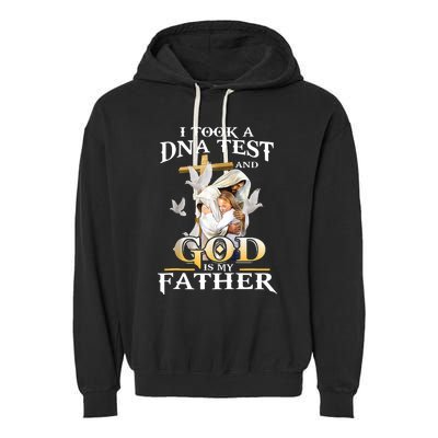 I Took DNA Test And God Is My Father Christian Fathers Day Garment-Dyed Fleece Hoodie